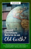 Should Christians Believe in an Old Earth? Pocket Guide