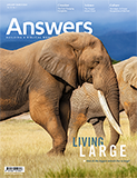 Answers Magazine, Single Issue - Vol. 18 No. 1 Living Large