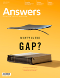 Answers Magazine, Single Issue - Vol. 18 No. 2 What's In the Gap?
