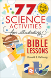 77 Fairly Safe Science Activities for Illustrating Bible Lessons
