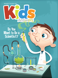 Kids Answers Mini-magazine - Vol. 12 No. 6 Do You Want to be a Scientist?
