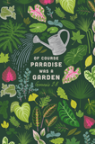 Of Course Paradise Was a Garden Postcard