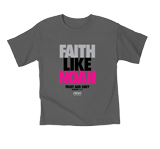 Faith Like Noah T-shirt: Youth-L Gray