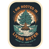 I Am Rooted in Living Water Sticker: Large