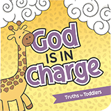 Truths for Toddlers: God Is in Charge
